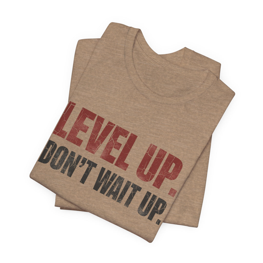 Level Up Unisex Tee | Motivational T-Shirt for Men and Women, Streetwear, Entrepreneur & Fitness Lifestyle Apparel by Truly Great Life
