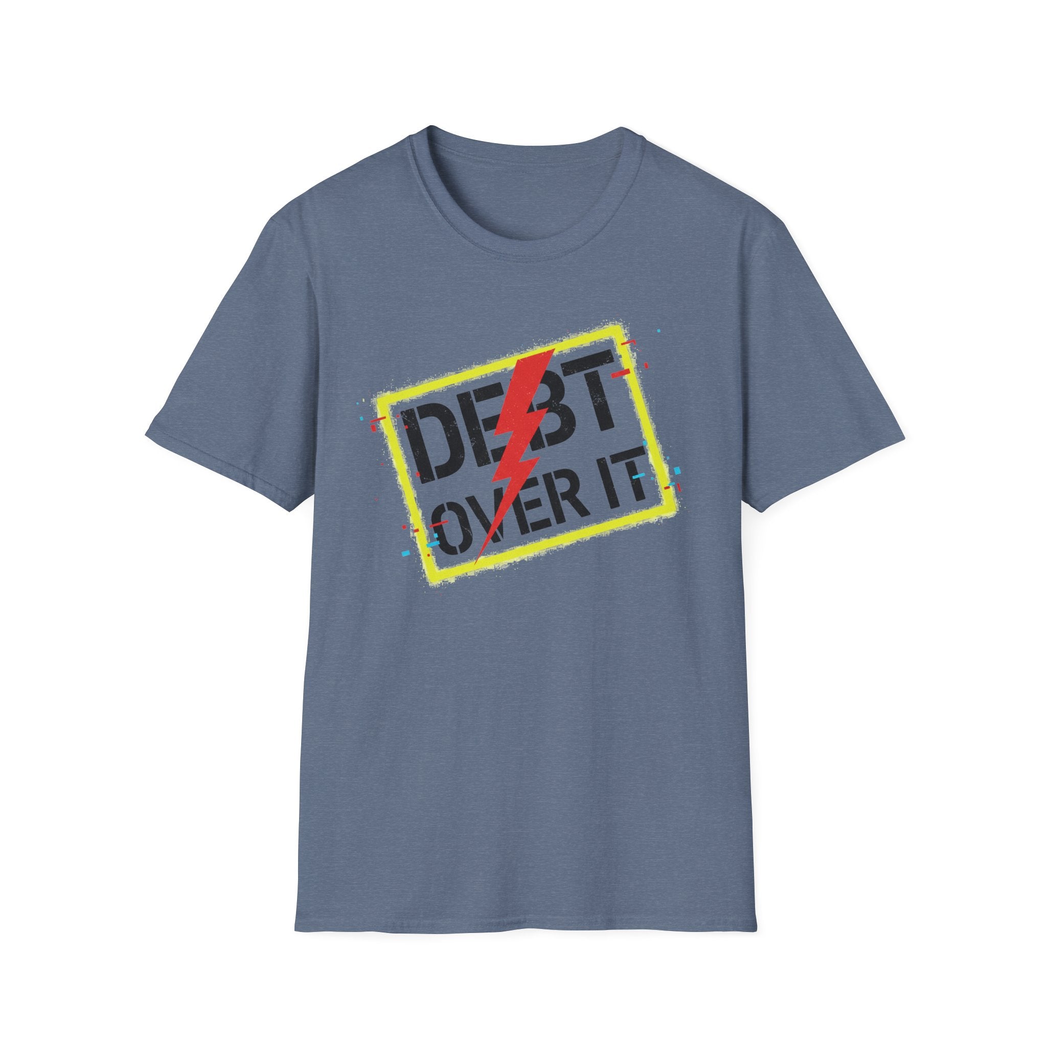 Debt Over It Unisex Softstyle T-Shirt | Funny Motivational Tee by Truly Great Life, Relatable Finance Humor Gift