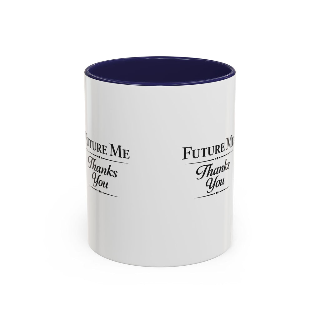 Coffee Mug - 'Future Me, Thanks You' Accent Ceramic Mug (11/15 oz)