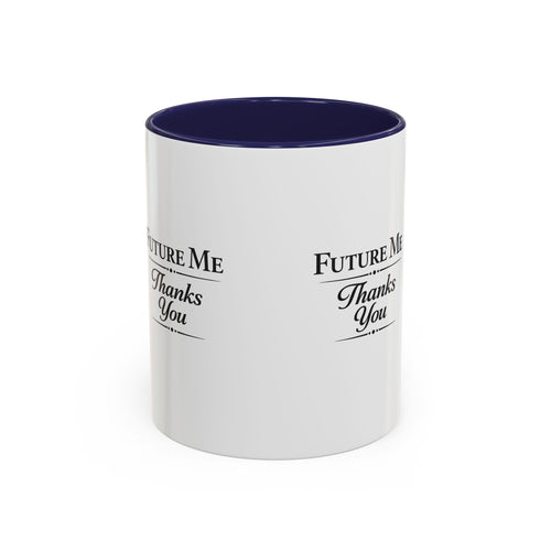 Coffee Mug - 'Future Me, Thanks You' Accent Ceramic Mug (11/15 oz)