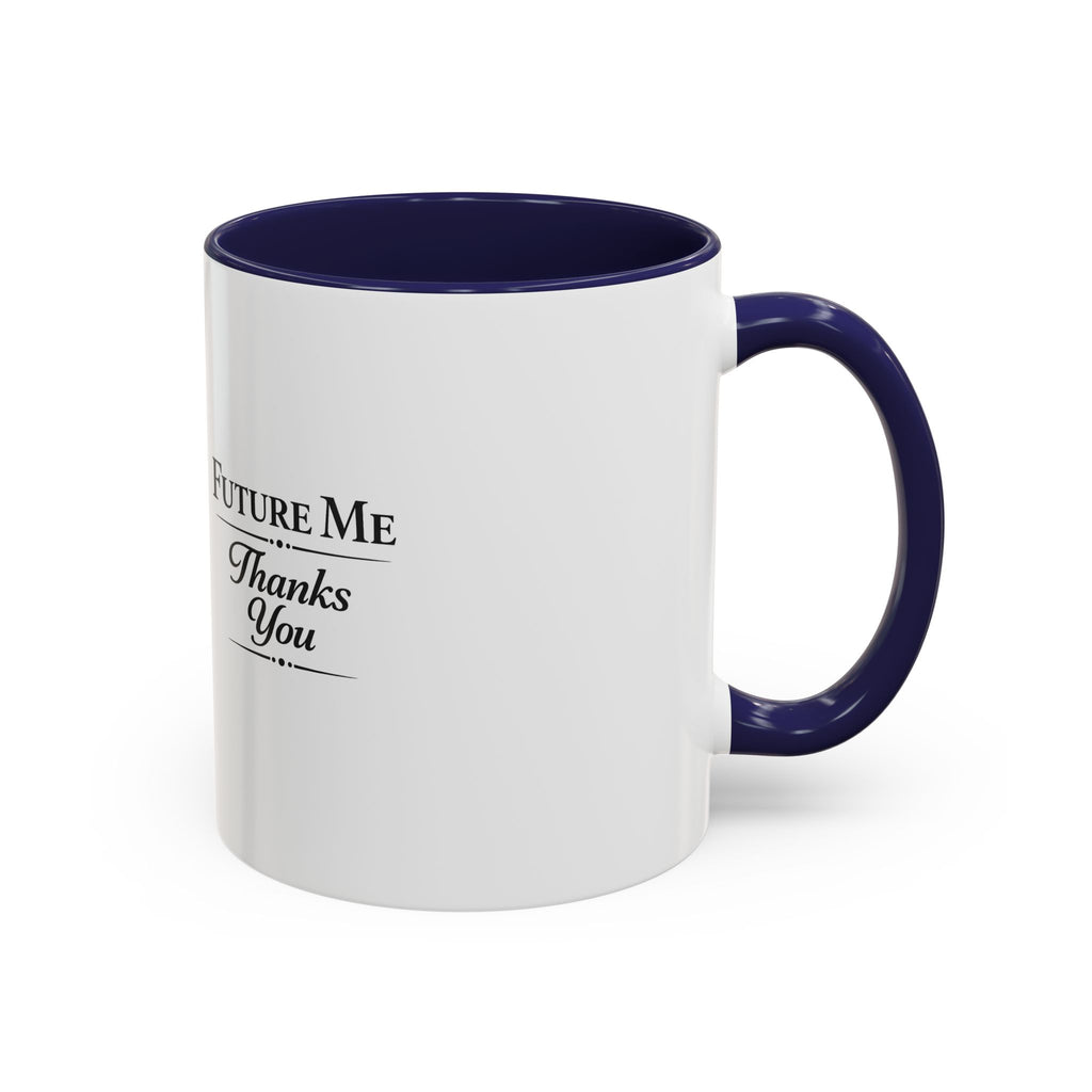 Coffee Mug - 'Future Me, Thanks You' Accent Ceramic Mug (11/15 oz)