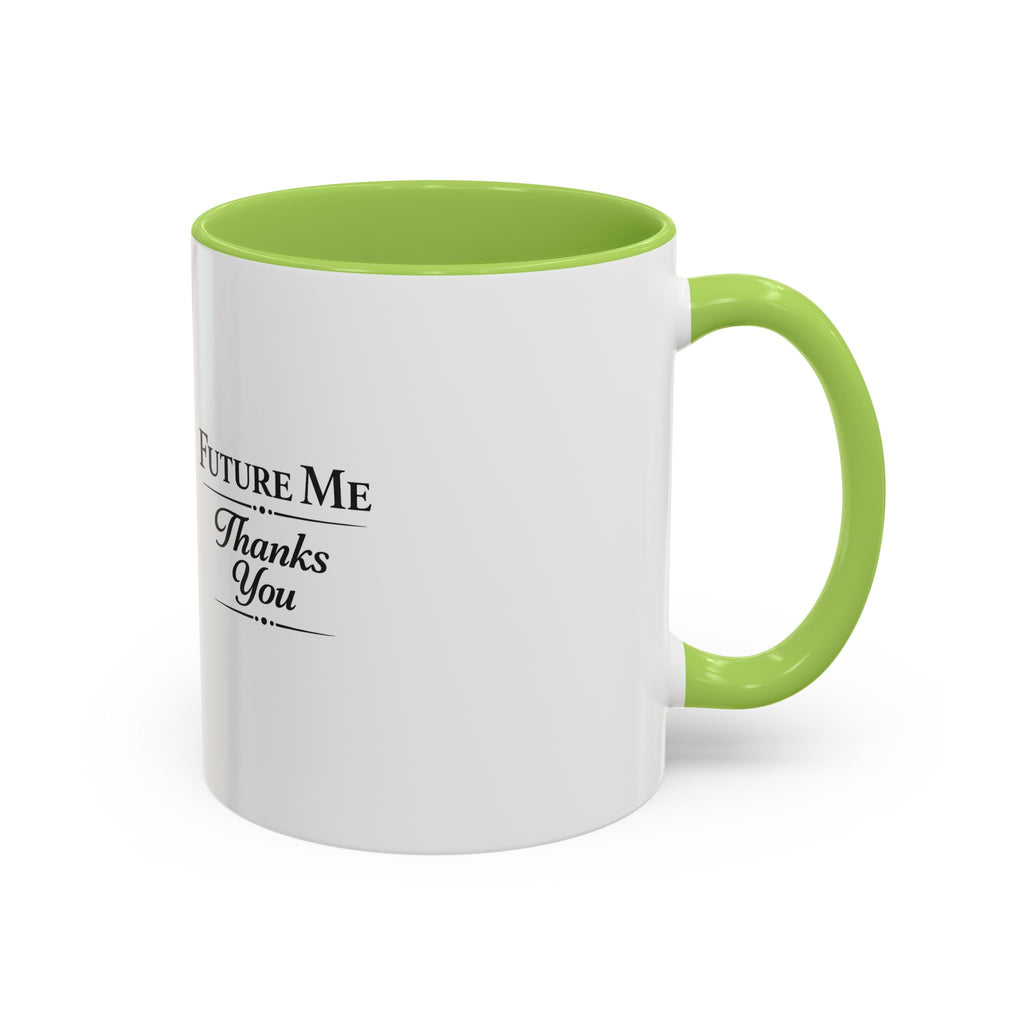 Coffee Mug - 'Future Me, Thanks You' Accent Ceramic Mug (11/15 oz)