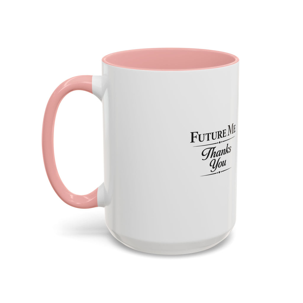 Coffee Mug - 'Future Me, Thanks You' Accent Ceramic Mug (11/15 oz)