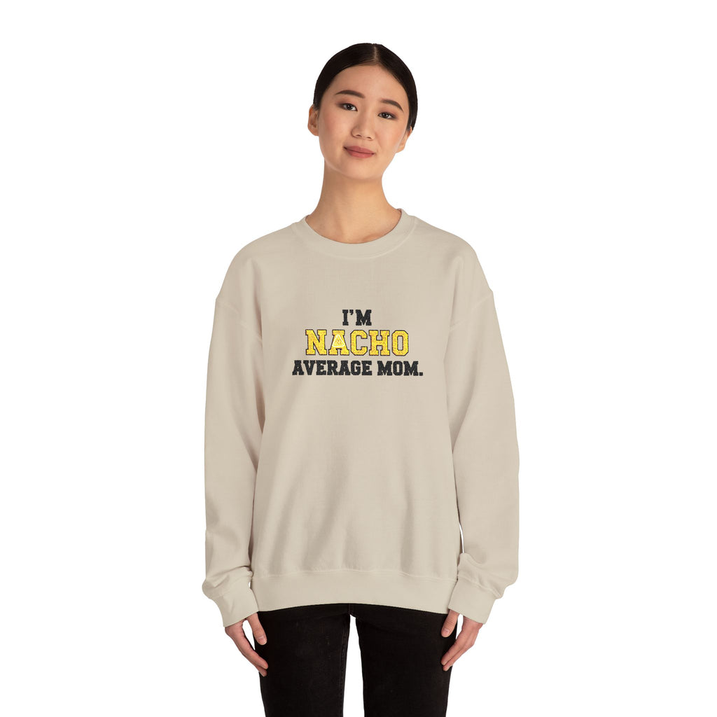 Nacho Average Mom | Funny Sweatshirt | Cozy Unisex Crewneck, Cute Gift for Mom, Moms Day Apparel, Everyday Comfort Wear by Truly Great Life
