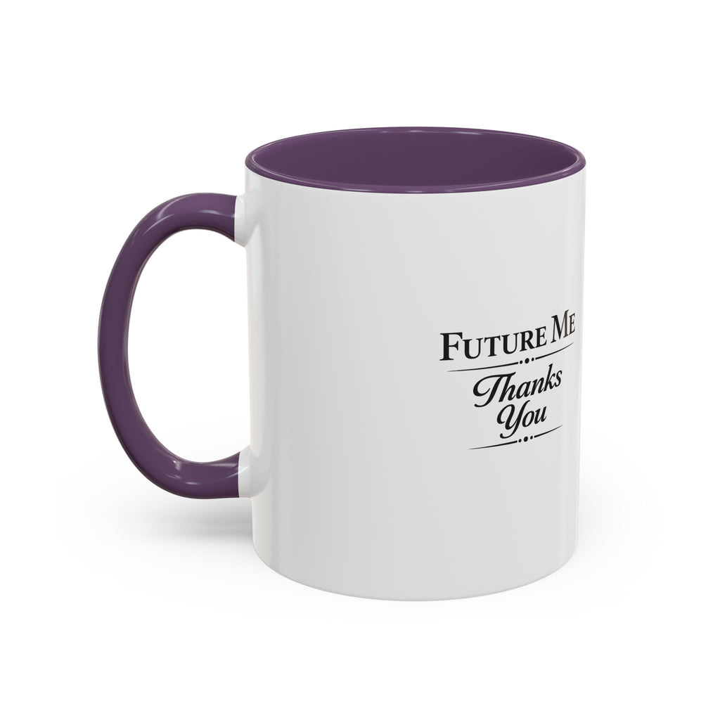 Coffee Mug - 'Future Me, Thanks You' Accent Ceramic Mug (11/15 oz)