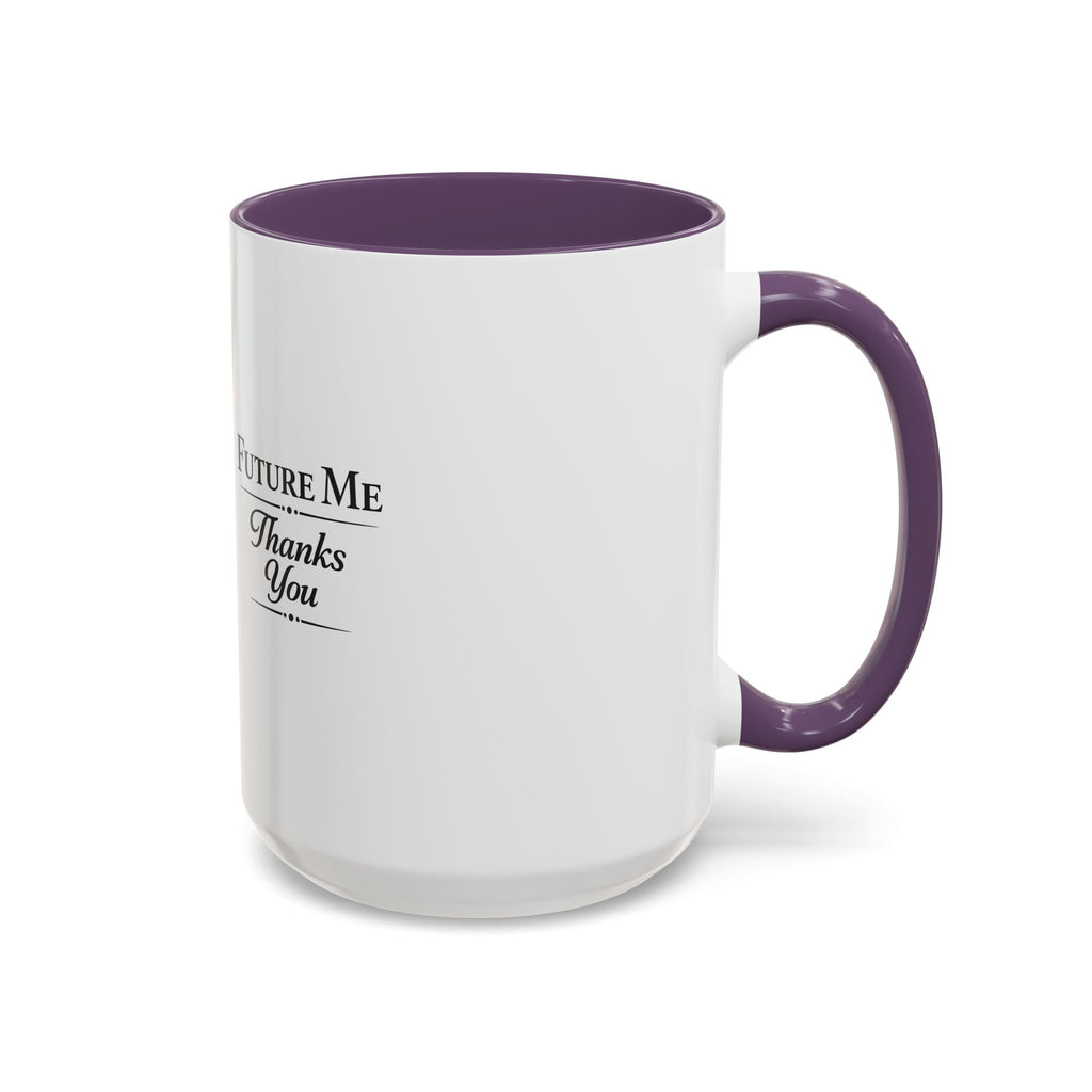 Coffee Mug - 'Future Me, Thanks You' Accent Ceramic Mug (11/15 oz)