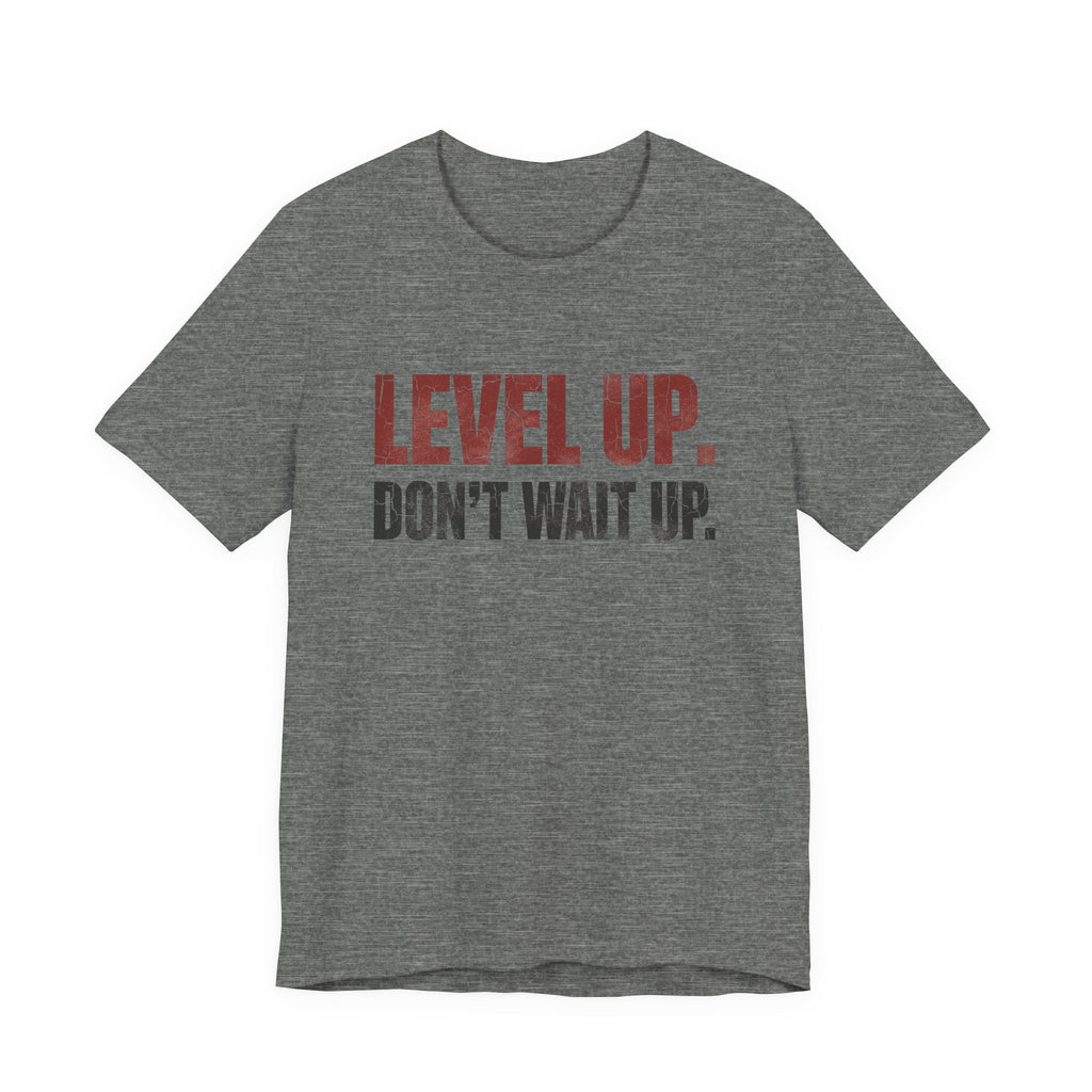 Level Up Unisex Tee | Motivational T-Shirt for Men and Women, Streetwear, Entrepreneur & Fitness Lifestyle Apparel by Truly Great Life