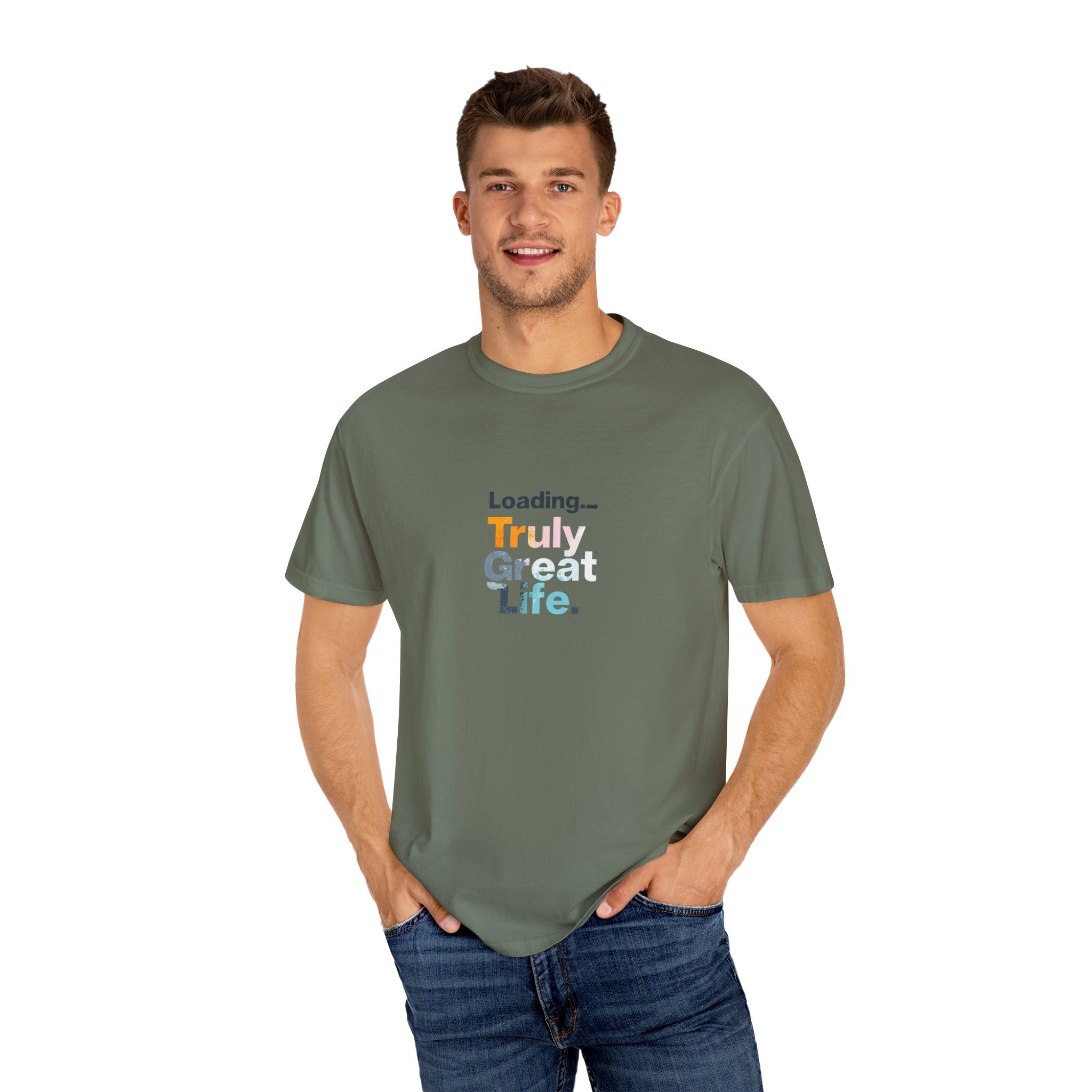 Truly Great Life T-shirt - Unisex Garment-Dyed Tee, Positive Mindset Shirt, Everyday Motivational Wear, Gift for Friends