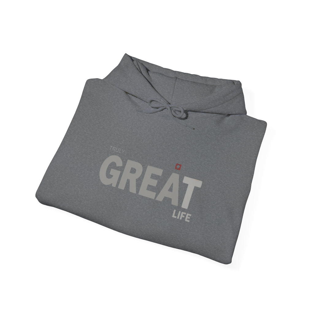 Truly Great Life Hoodie Sweatshirt | Premium Fleece Motivational Streetwear for Men & Women, Cozy Inspirational Lifestyle Apparel