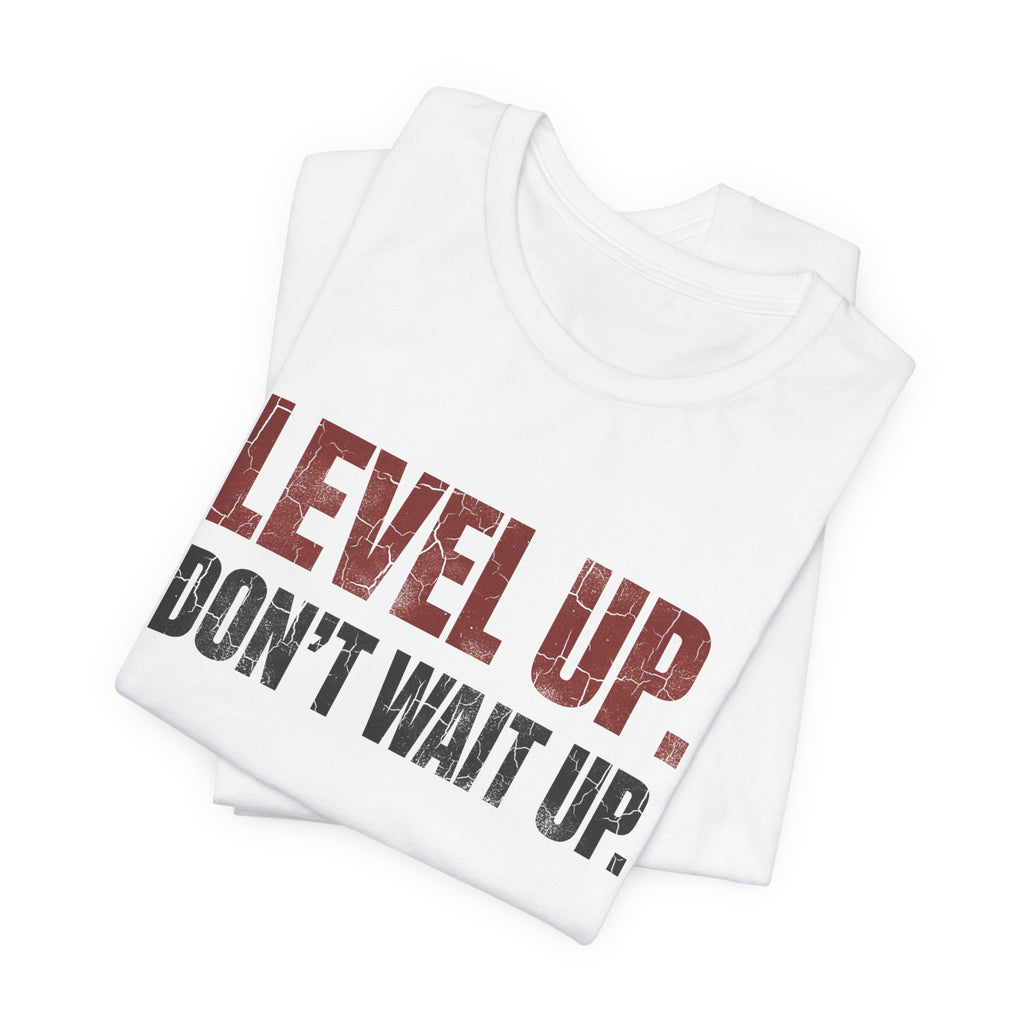 Level Up Unisex Tee | Motivational T-Shirt for Men and Women, Streetwear, Entrepreneur & Fitness Lifestyle Apparel by Truly Great Life