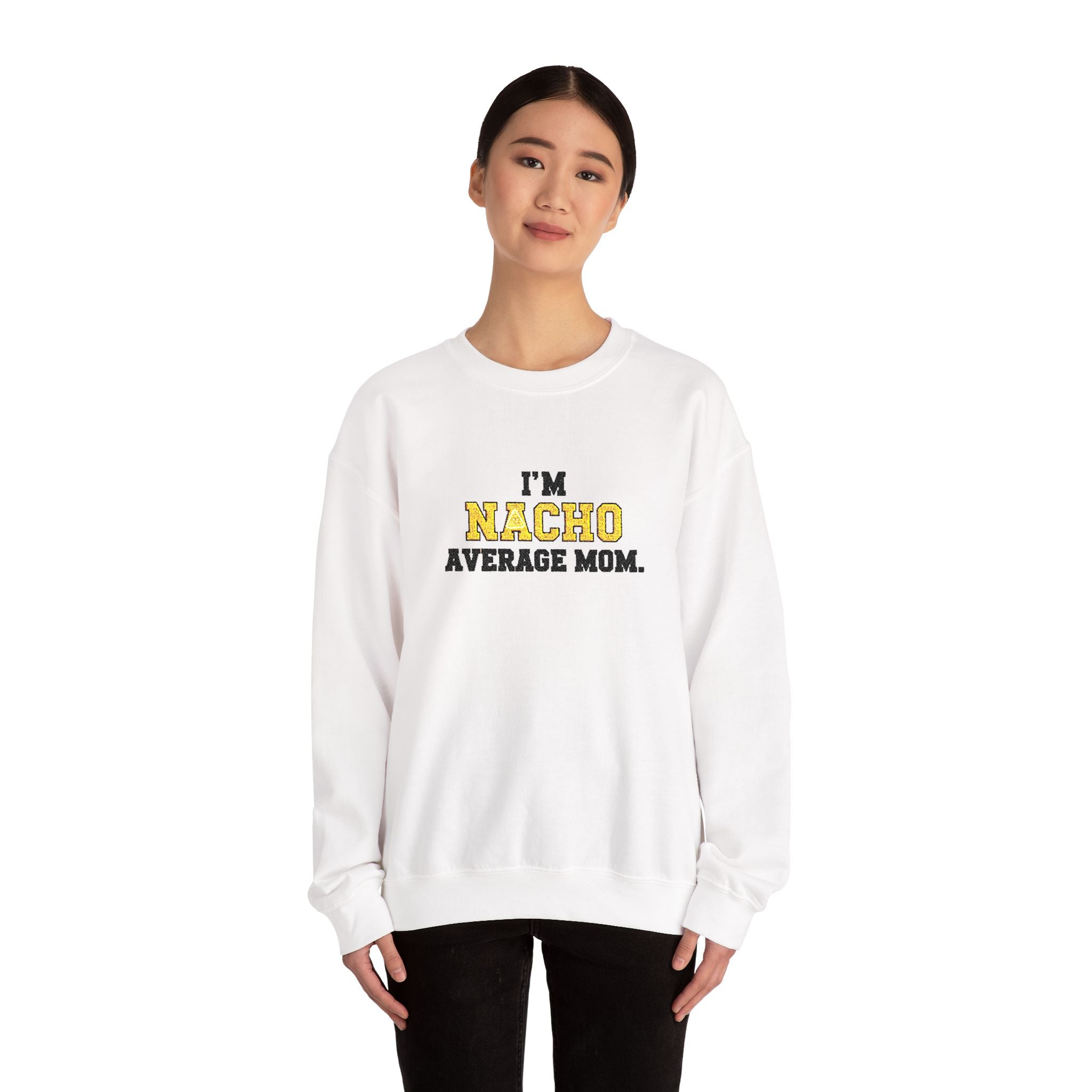 Nacho Average Mom | Funny Sweatshirt | Cozy Unisex Crewneck, Cute Gift for Mom, Moms Day Apparel, Everyday Comfort Wear by Truly Great Life
