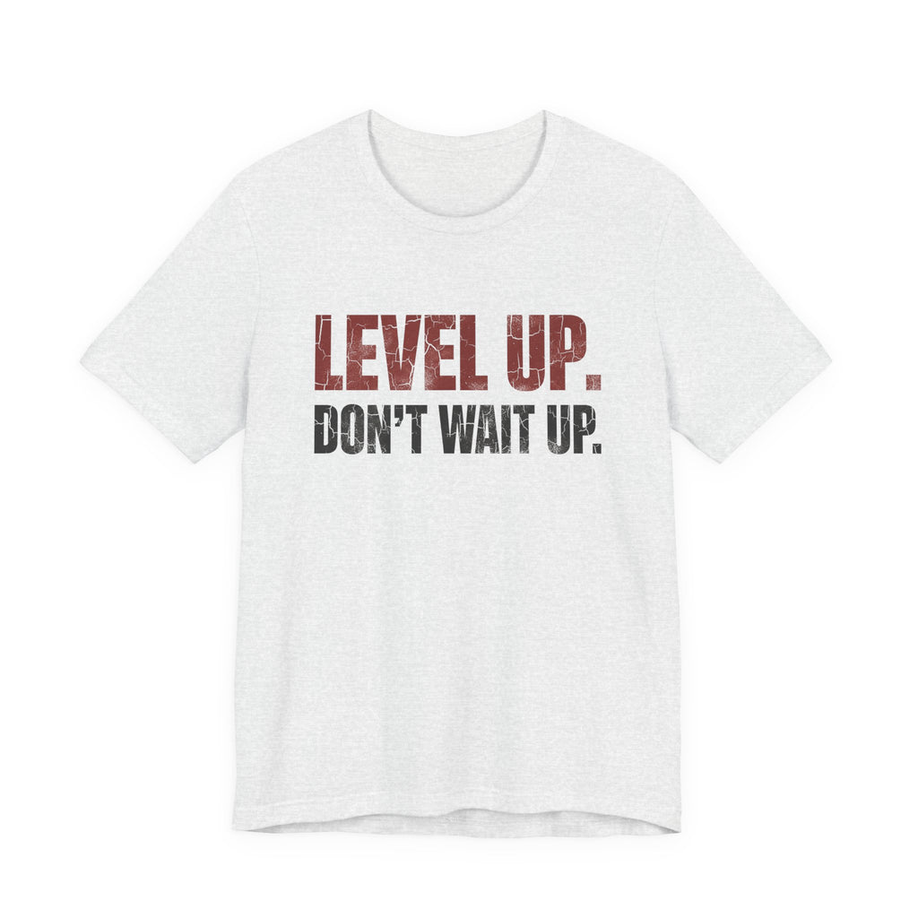 Level Up Unisex Tee | Motivational T-Shirt for Men and Women, Streetwear, Entrepreneur & Fitness Lifestyle Apparel by Truly Great Life