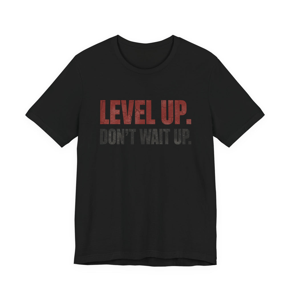 Level Up Unisex Tee | Motivational T-Shirt for Men and Women, Streetwear, Entrepreneur & Fitness Lifestyle Apparel by Truly Great Life
