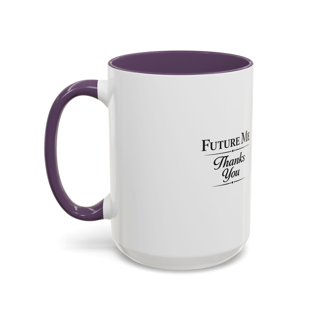 Coffee Mug - 'Future Me, Thanks You' Accent Ceramic Mug (11/15 oz)