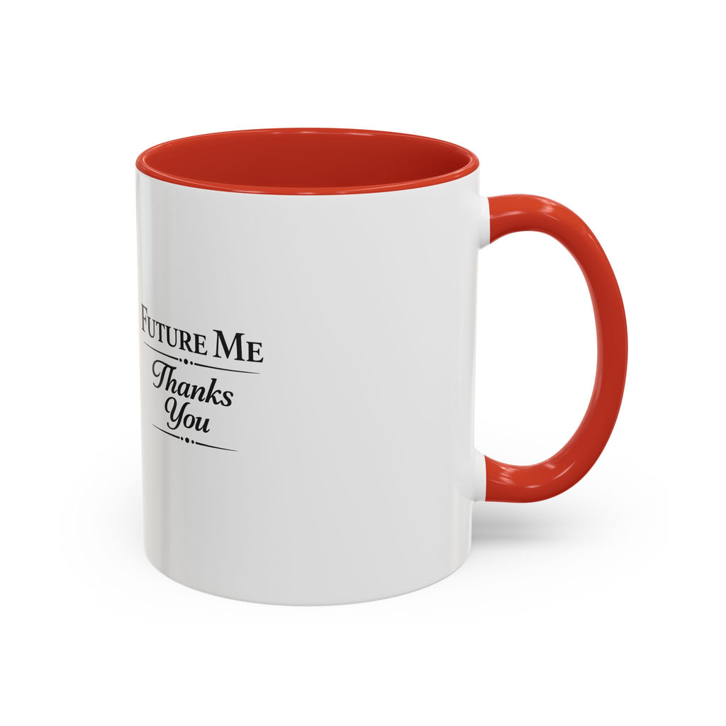 Coffee Mug - 'Future Me, Thanks You' Accent Ceramic Mug (11/15 oz)