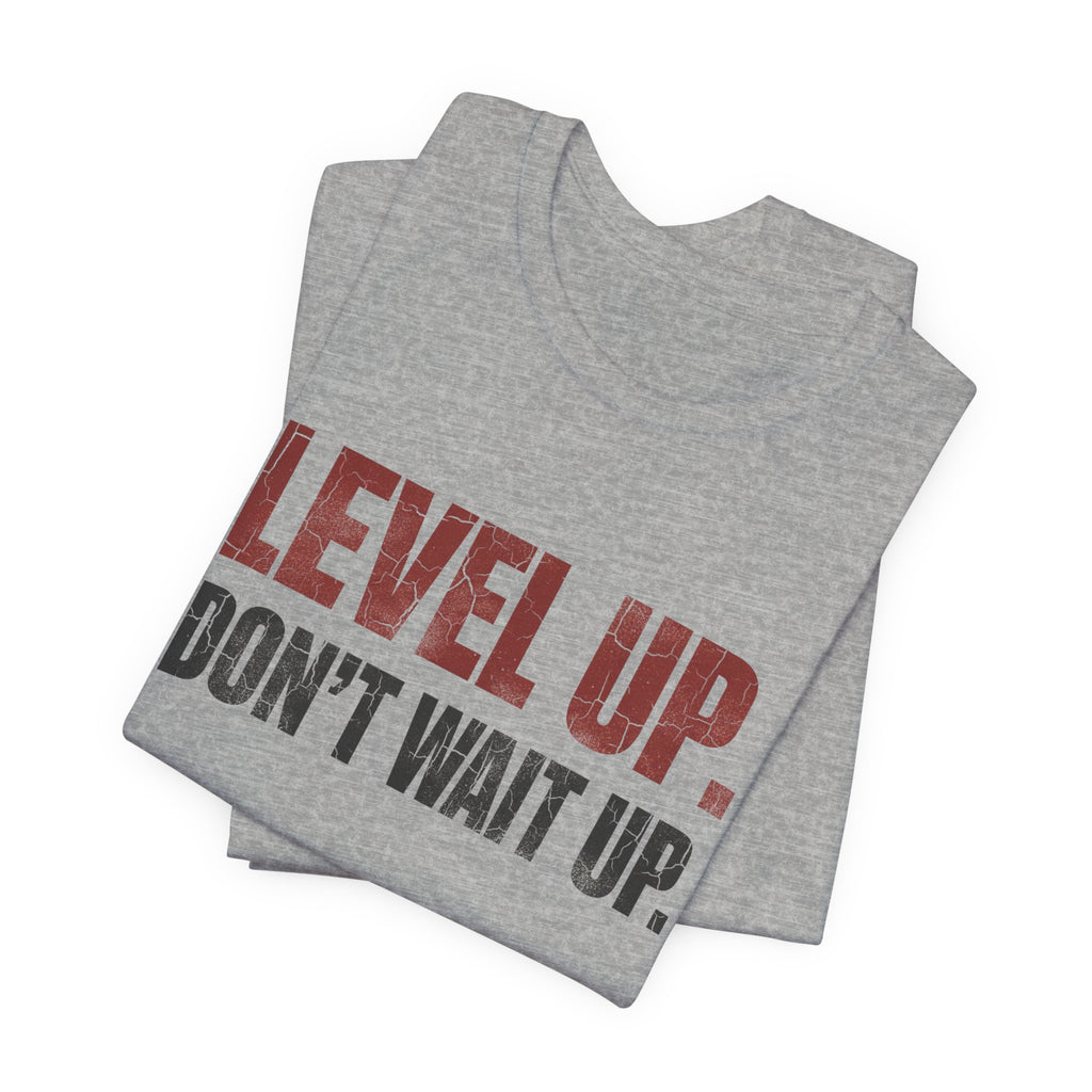 Level Up Unisex Tee | Motivational T-Shirt for Men and Women, Streetwear, Entrepreneur & Fitness Lifestyle Apparel by Truly Great Life
