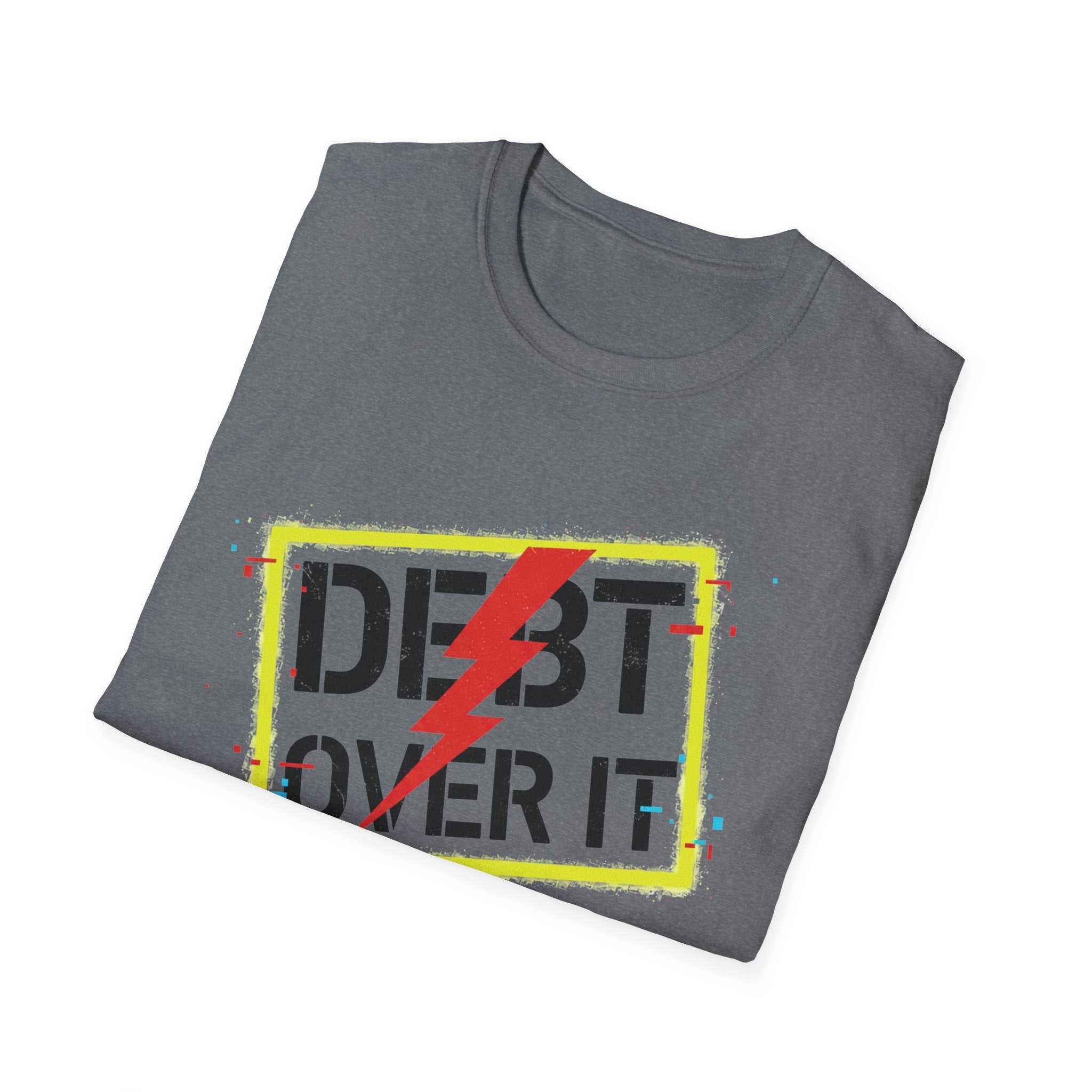Debt Over It Unisex Softstyle T-Shirt | Funny Motivational Tee by Truly Great Life, Relatable Finance Humor Gift