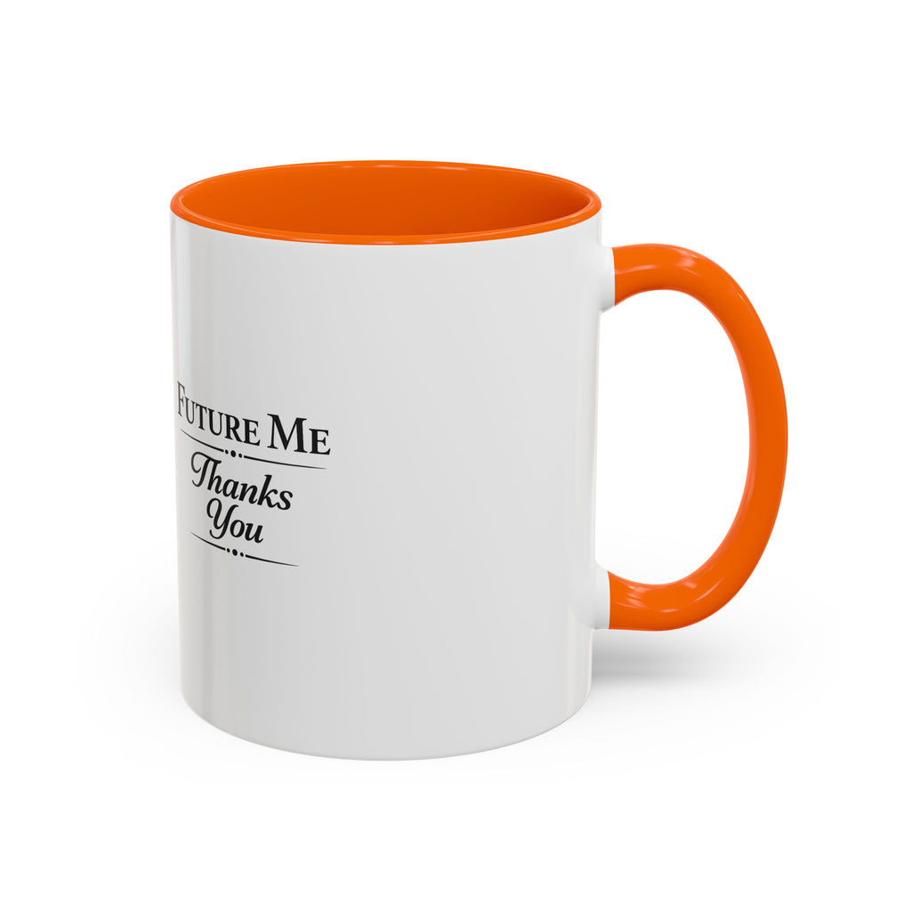 Coffee Mug - 'Future Me, Thanks You' Accent Ceramic Mug (11/15 oz)