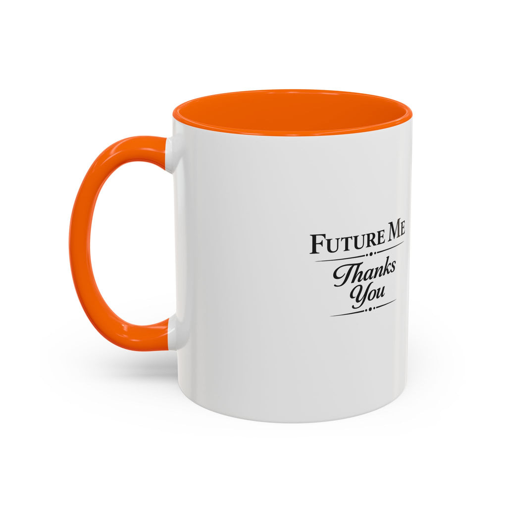 Coffee Mug - 'Future Me, Thanks You' Accent Ceramic Mug (11/15 oz)