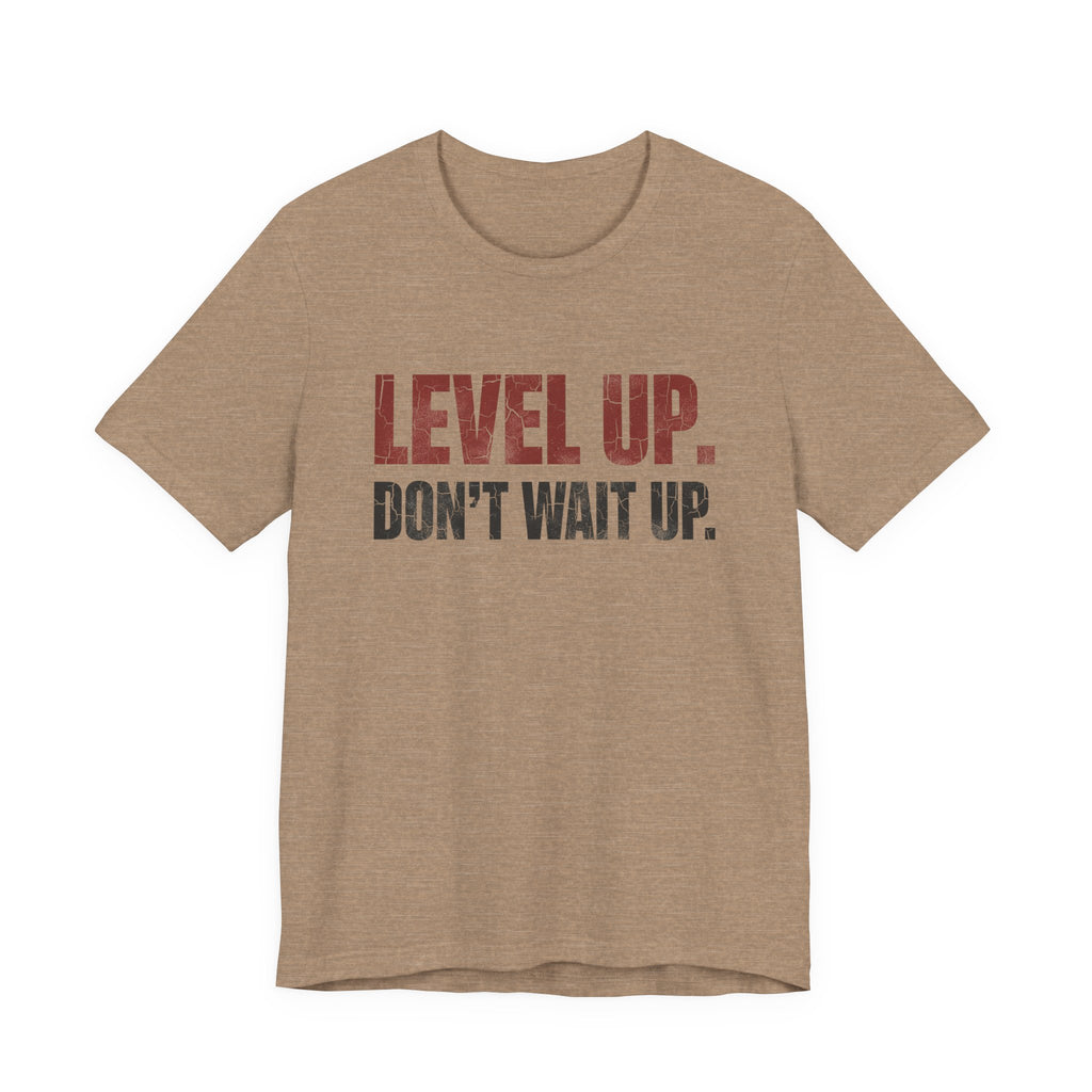 Level Up Unisex Tee | Motivational T-Shirt for Men and Women, Streetwear, Entrepreneur & Fitness Lifestyle Apparel by Truly Great Life