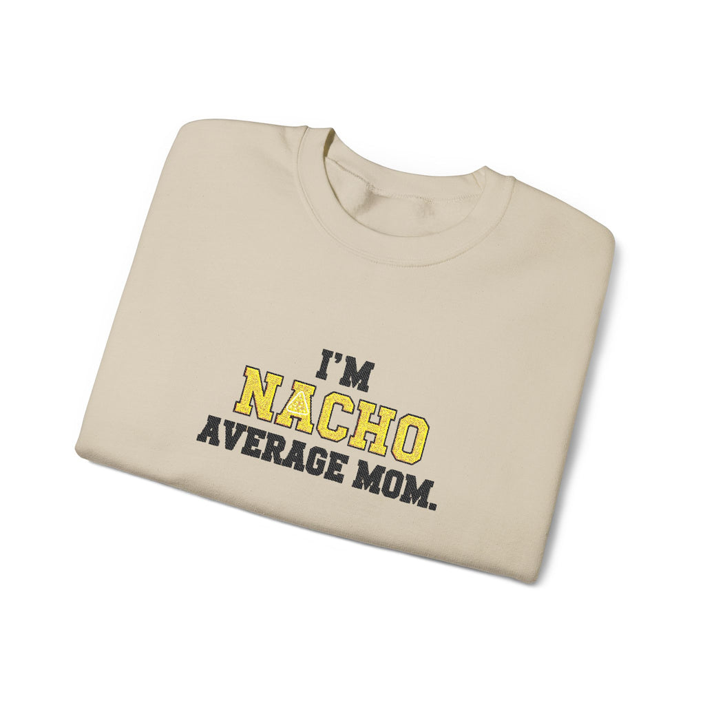 Nacho Average Mom | Funny Sweatshirt | Cozy Unisex Crewneck, Cute Gift for Mom, Moms Day Apparel, Everyday Comfort Wear by Truly Great Life