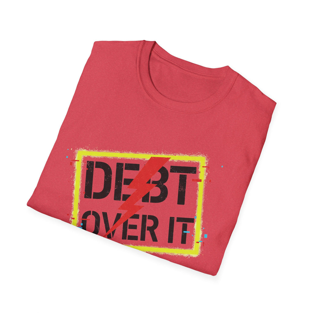 Debt Over It Unisex Softstyle T-Shirt | Funny Motivational Tee by Truly Great Life, Relatable Finance Humor Gift