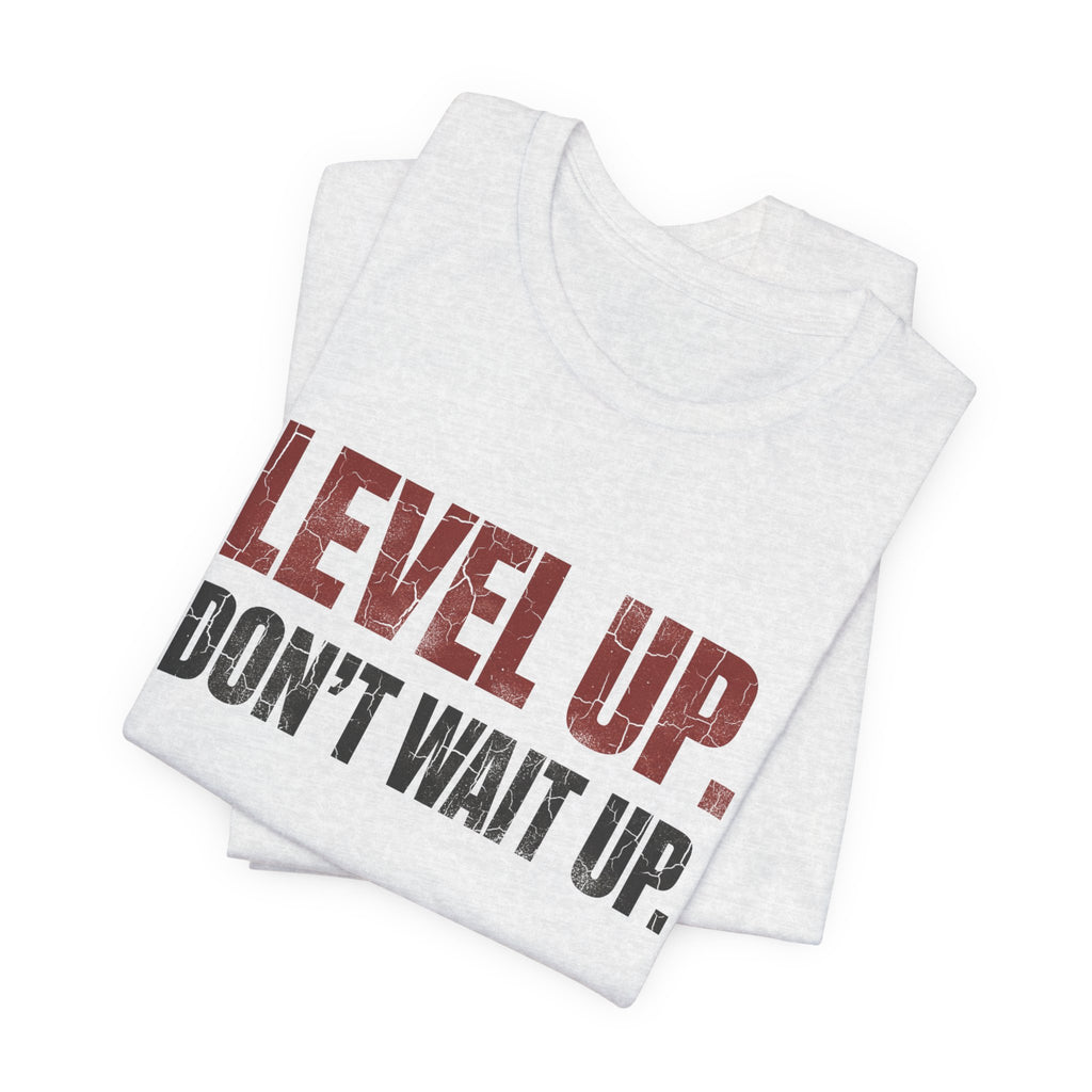 Level Up Unisex Tee | Motivational T-Shirt for Men and Women, Streetwear, Entrepreneur & Fitness Lifestyle Apparel by Truly Great Life