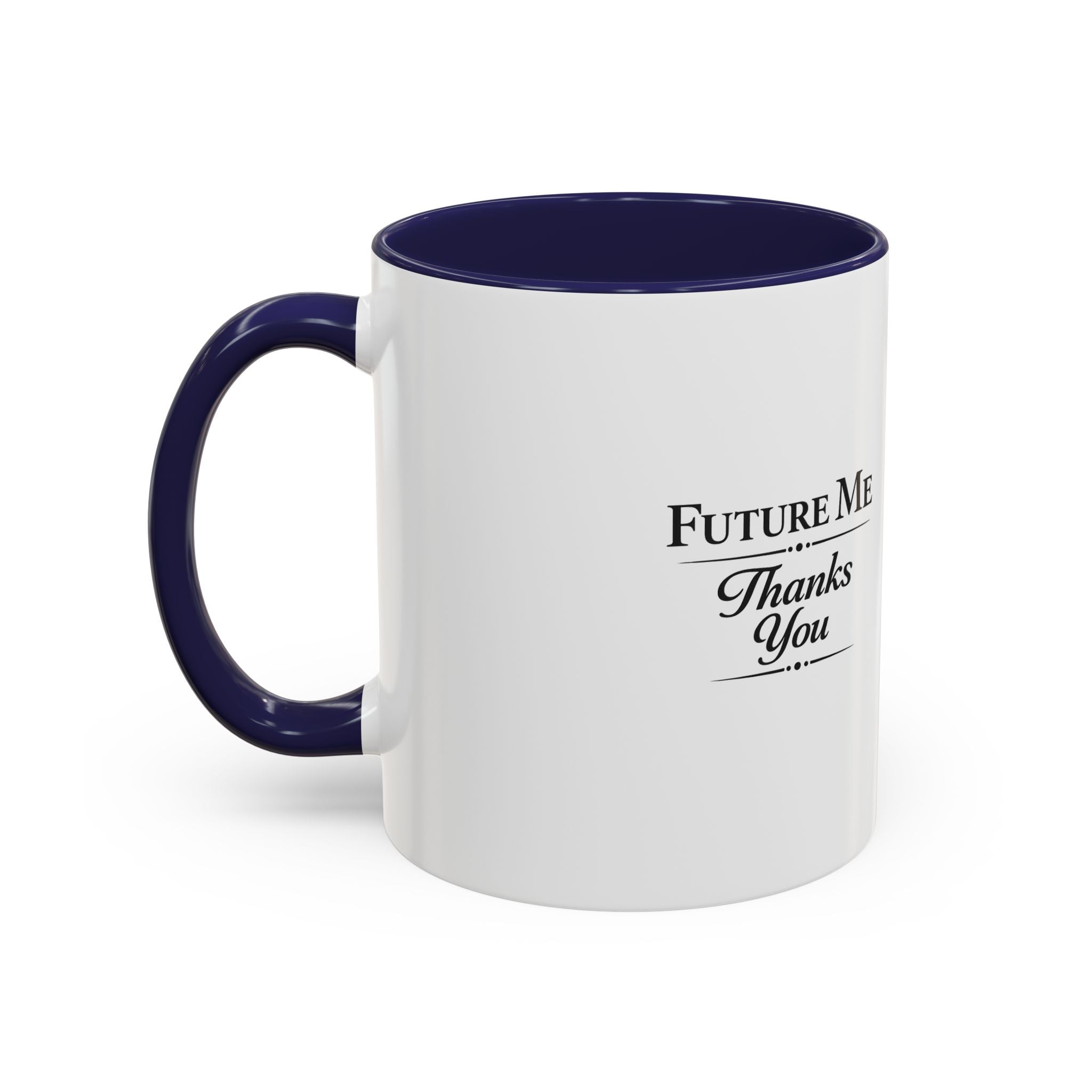 Coffee Mug - 'Future Me, Thanks You' Accent Ceramic Mug (11/15 oz)