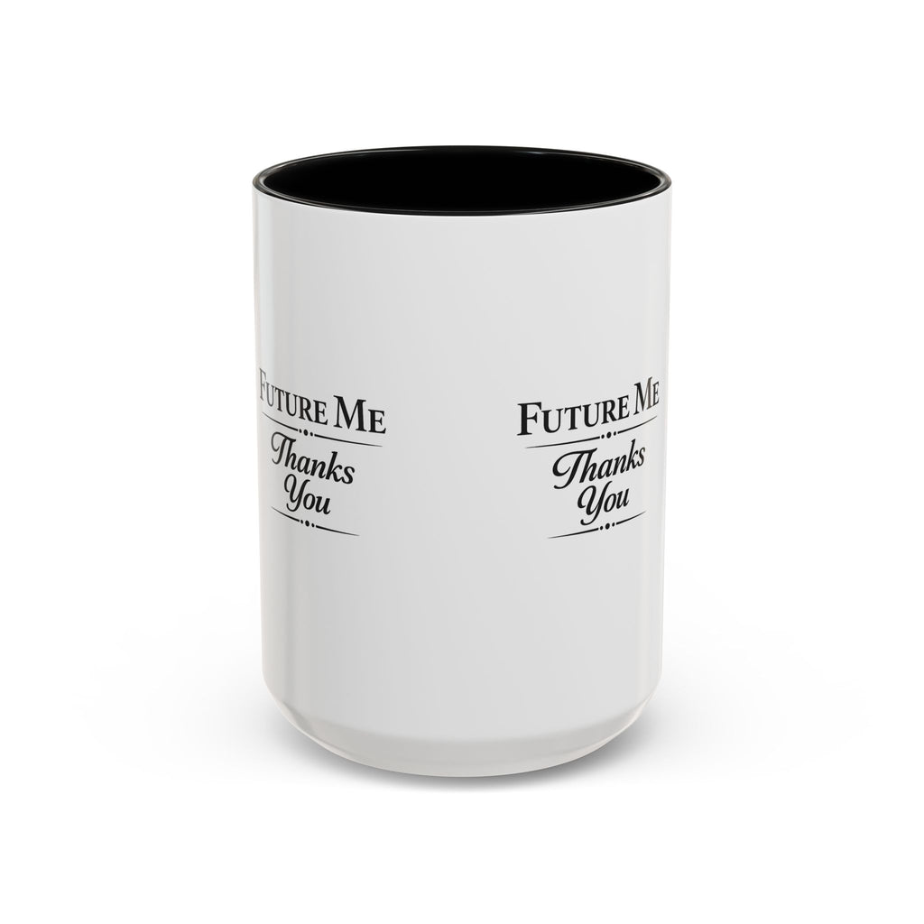 Coffee Mug - 'Future Me, Thanks You' Accent Ceramic Mug (11/15 oz)