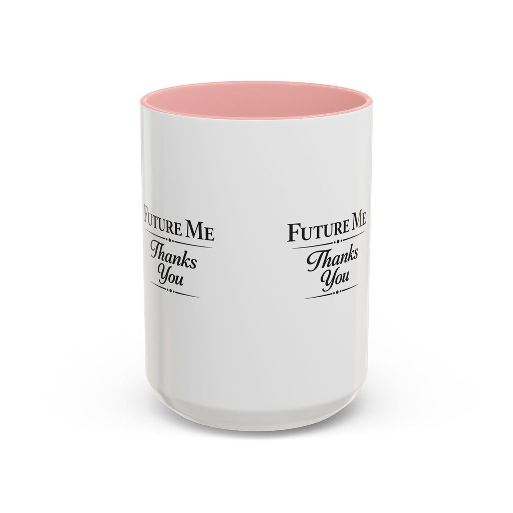 Coffee Mug - 'Future Me, Thanks You' Accent Ceramic Mug (11/15 oz)