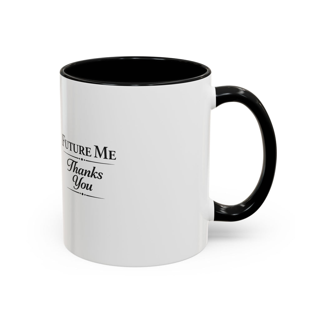 Coffee Mug - 'Future Me, Thanks You' Accent Ceramic Mug (11/15 oz)