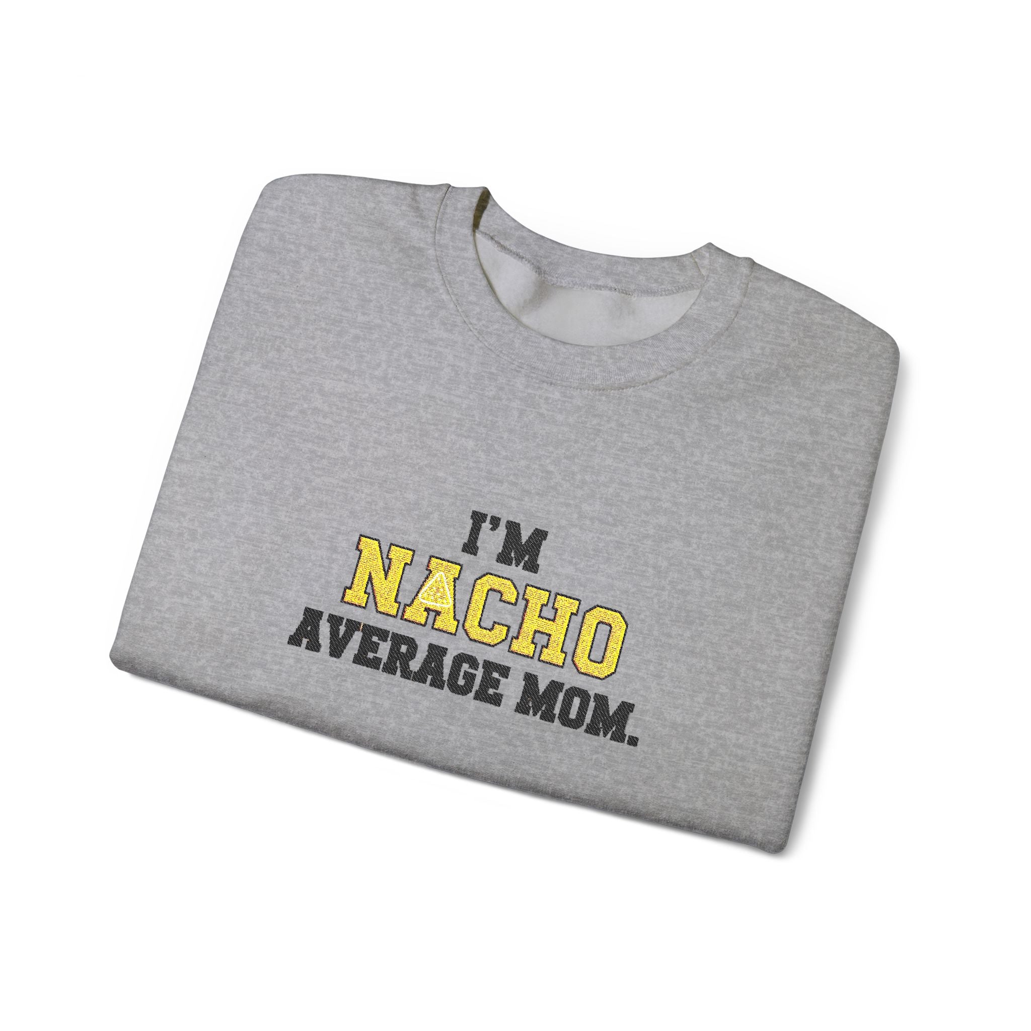 Nacho Average Mom | Funny Sweatshirt | Cozy Unisex Crewneck, Cute Gift for Mom, Moms Day Apparel, Everyday Comfort Wear by Truly Great Life