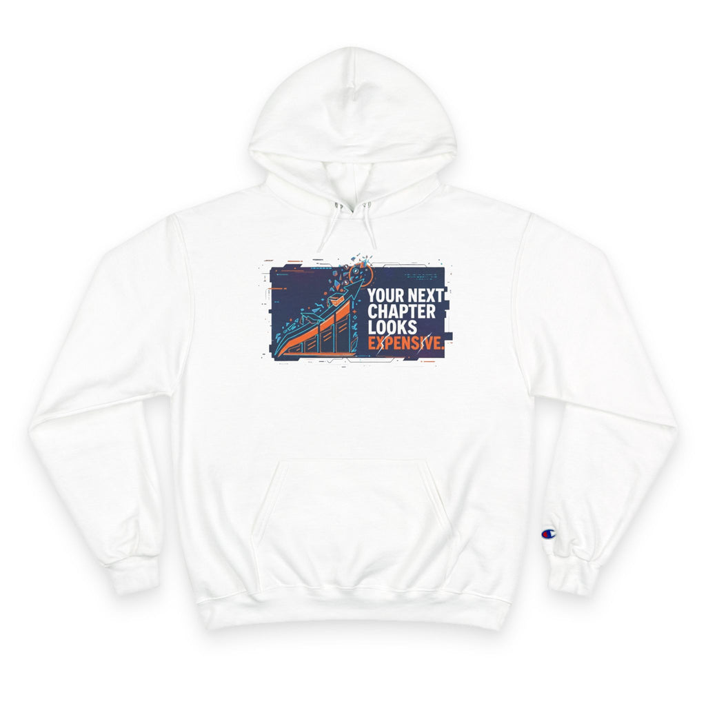 Your Next Chapter Looks Expensive Hoodie Sweatshirt | Premium Streetwear for Men & Women | Truly Great Life Inspirational Lifestyle Apparel