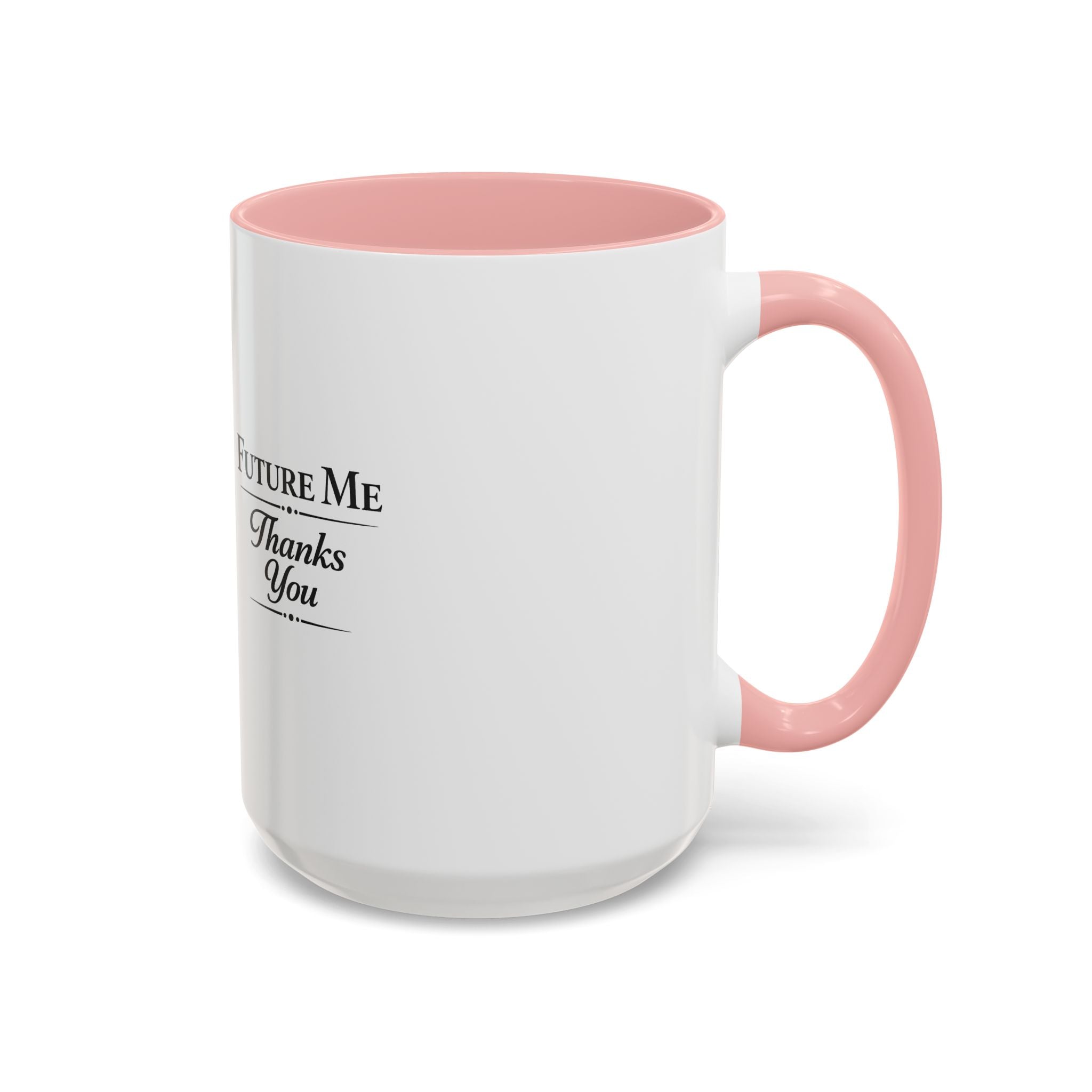 Coffee Mug - 'Future Me, Thanks You' Accent Ceramic Mug (11/15 oz)