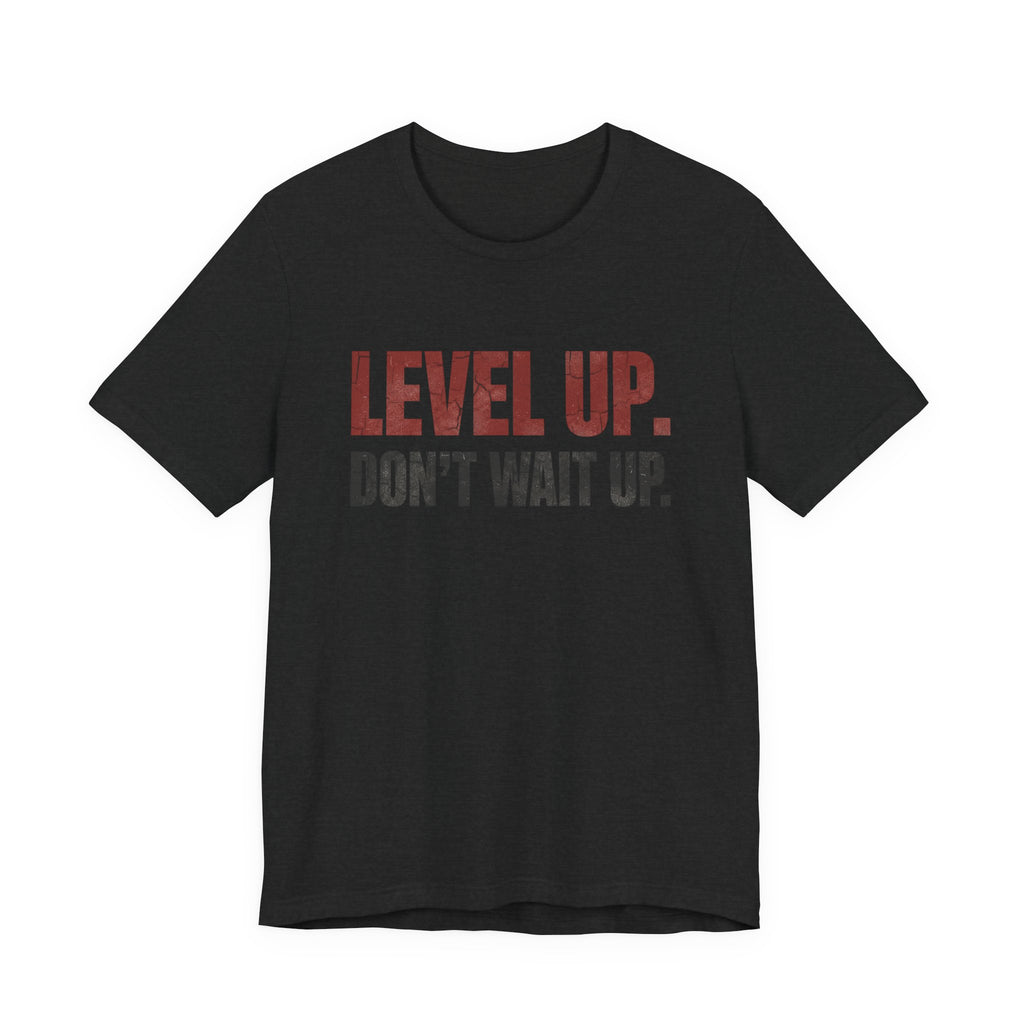 Level Up Unisex Tee | Motivational T-Shirt for Men and Women, Streetwear, Entrepreneur & Fitness Lifestyle Apparel by Truly Great Life