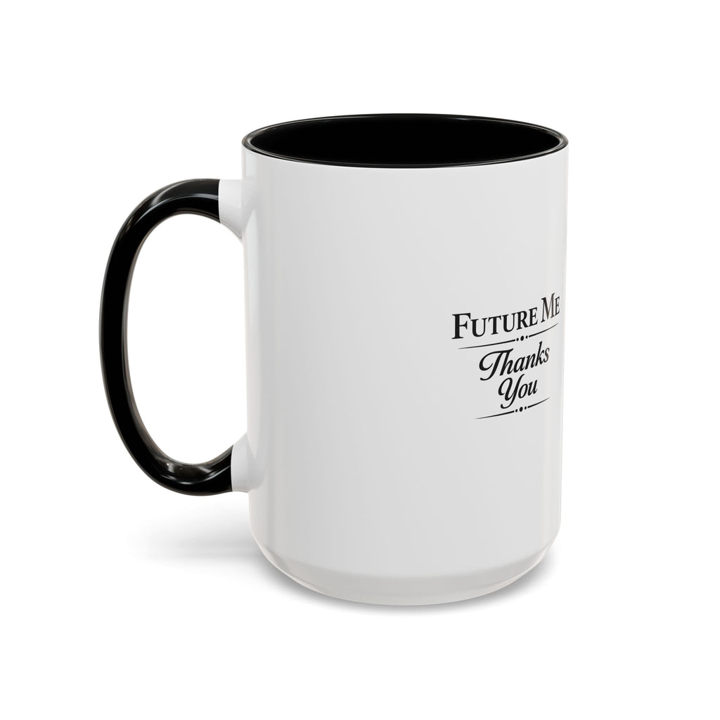 Coffee Mug - 'Future Me, Thanks You' Accent Ceramic Mug (11/15 oz)