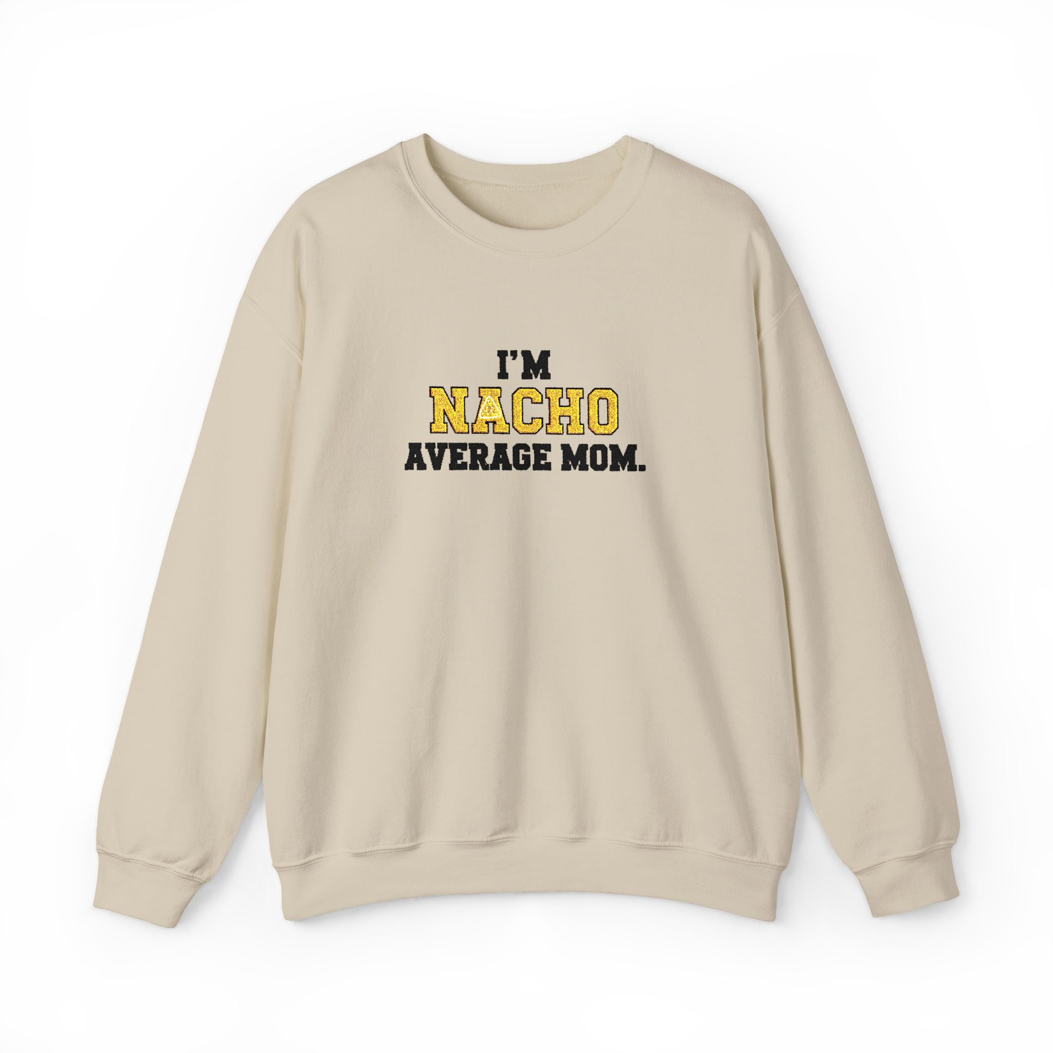 Nacho Average Mom | Funny Sweatshirt | Cozy Unisex Crewneck, Cute Gift for Mom, Moms Day Apparel, Everyday Comfort Wear by Truly Great Life