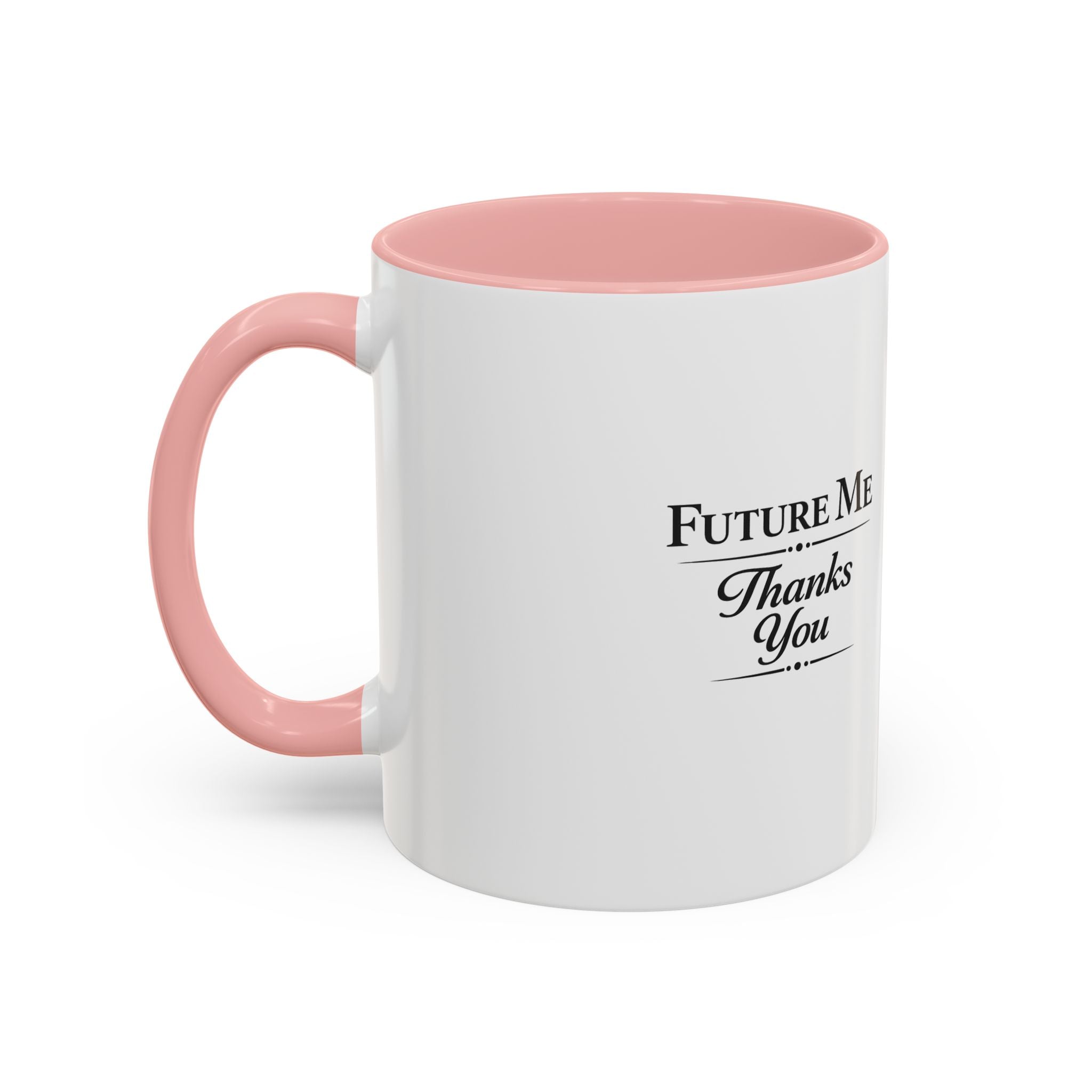 Coffee Mug - 'Future Me, Thanks You' Accent Ceramic Mug (11/15 oz)