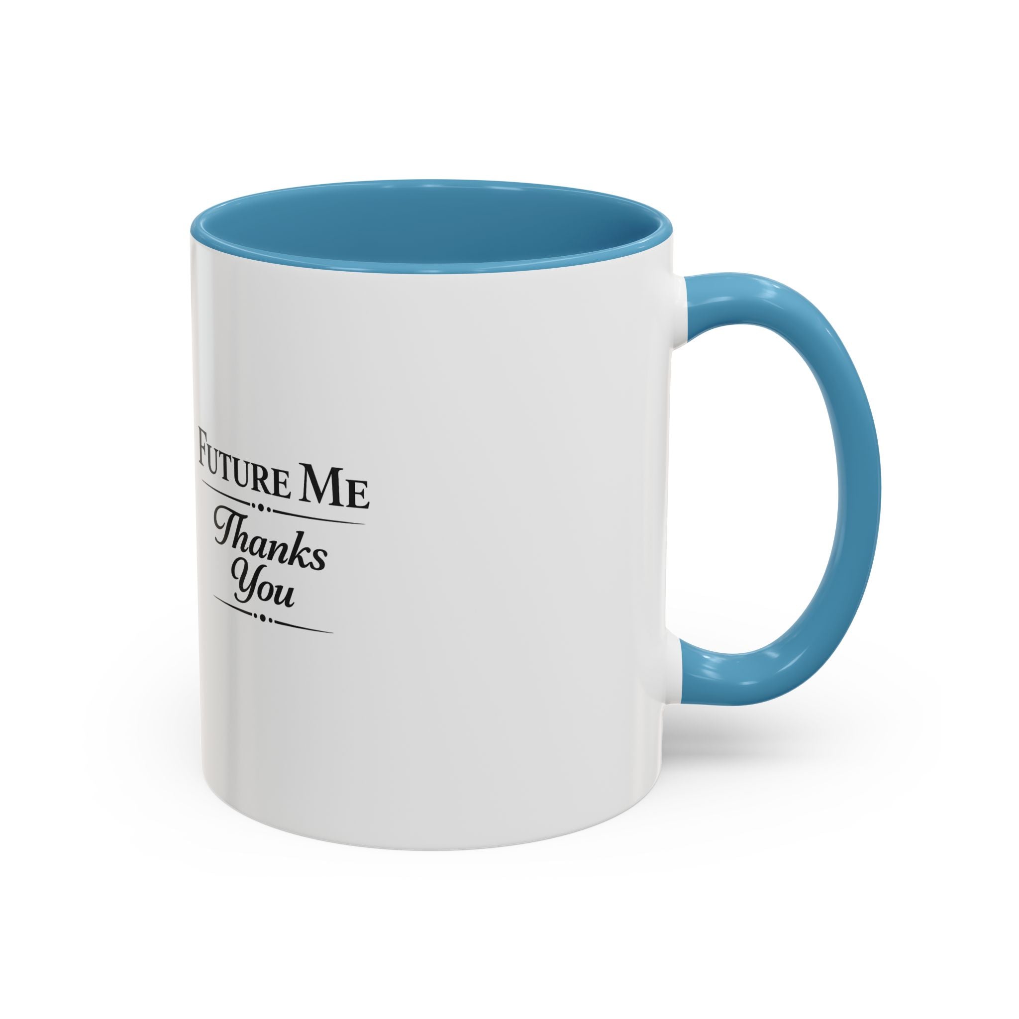 Coffee Mug - 'Future Me, Thanks You' Accent Ceramic Mug (11/15 oz)