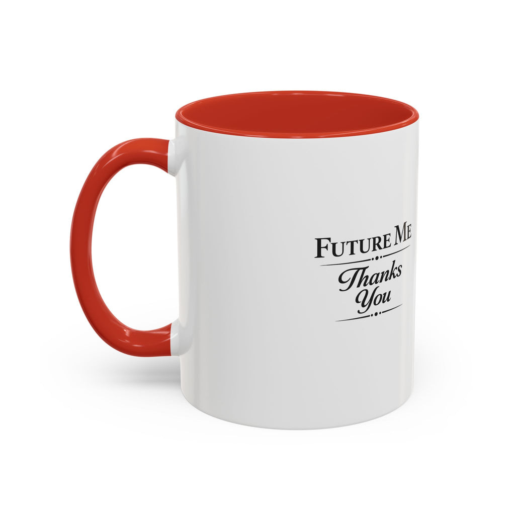 Coffee Mug - 'Future Me, Thanks You' Accent Ceramic Mug (11/15 oz)